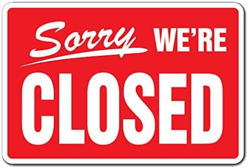 sign saying sorry we are closed